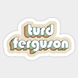 Turd Ferguson - Retro Typography Faded Style Sticker